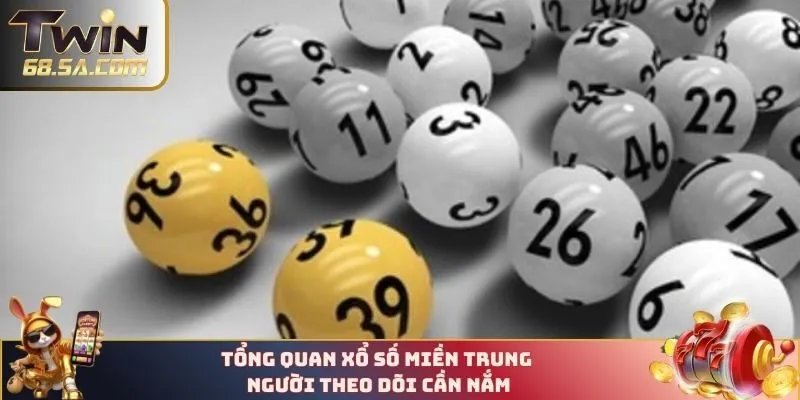 Tổng quan xổ số miền Trung người theo dõi cần nắm